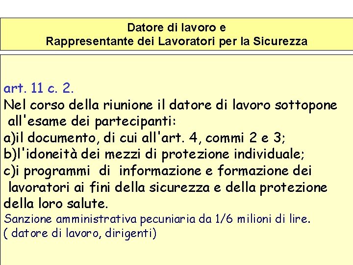 Datore di lavoro e Rappresentante dei Lavoratori per la Sicurezza art. 11 c. 2.