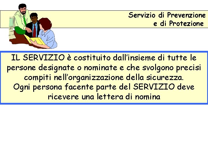 Servizio di Prevenzione e di Protezione IL SERVIZIO è costituito dall’insieme di tutte le