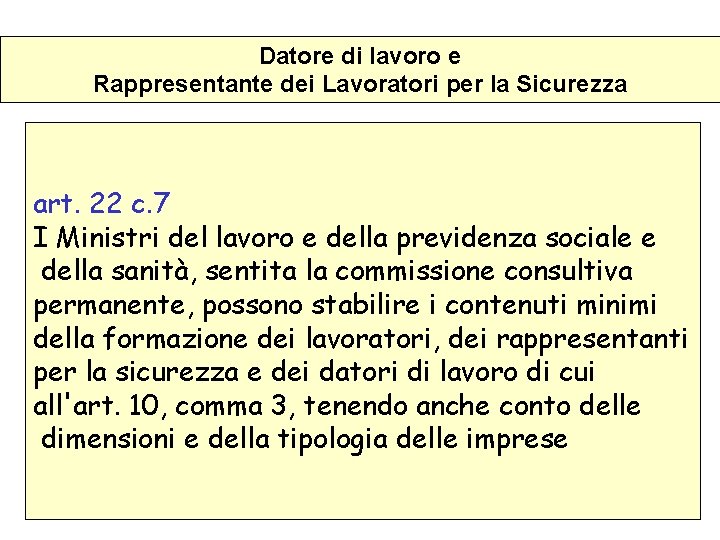 Datore di lavoro e Rappresentante dei Lavoratori per la Sicurezza art. 22 c. 7