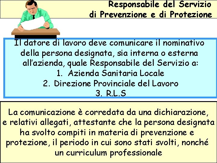 Responsabile del Servizio di Prevenzione e di Protezione Il datore di lavoro deve comunicare