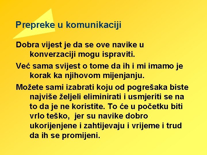 Prepreke u komunikaciji Dobra vijest je da se ove navike u konverzaciji mogu ispraviti.