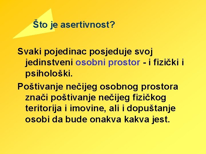 Što je asertivnost? Svaki pojedinac posjeduje svoj jedinstveni osobni prostor - i fizički i