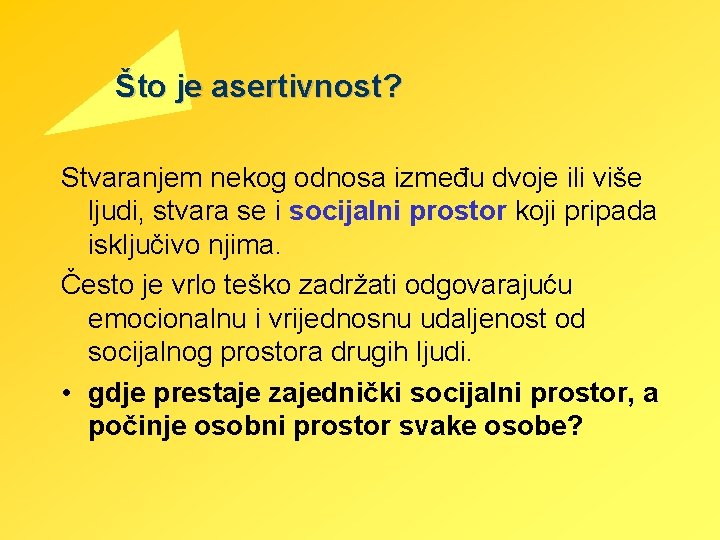 Što je asertivnost? Stvaranjem nekog odnosa između dvoje ili više ljudi, stvara se i