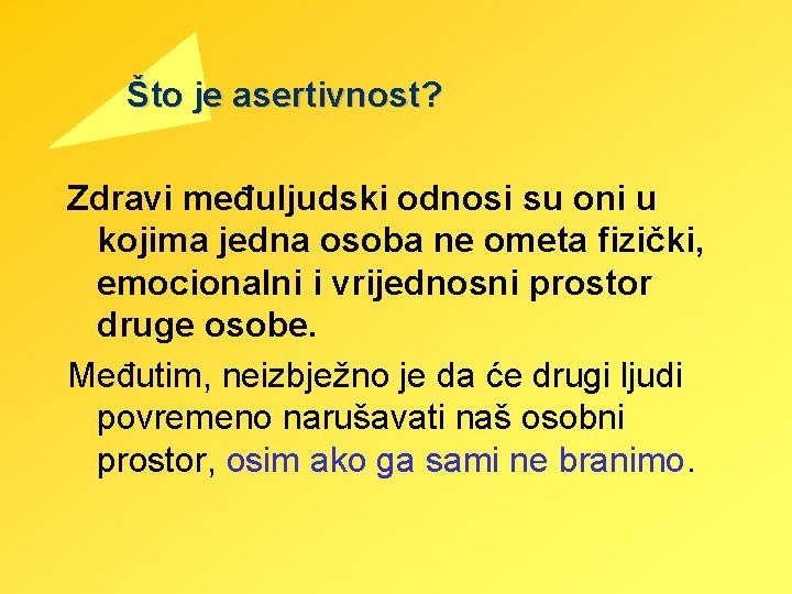 Što je asertivnost? Zdravi međuljudski odnosi su oni u kojima jedna osoba ne ometa