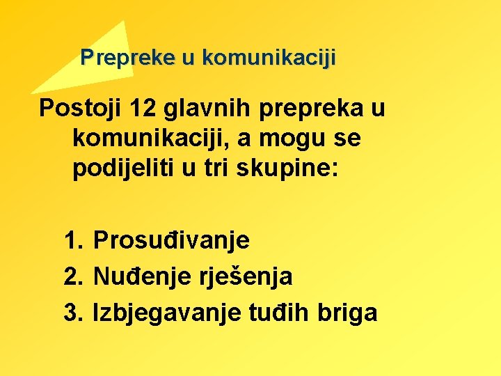 Prepreke u komunikaciji Postoji 12 glavnih prepreka u komunikaciji, a mogu se podijeliti u