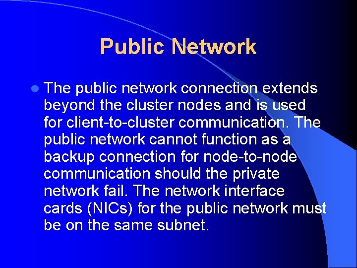 Public Network l The public network connection extends beyond the cluster nodes and is