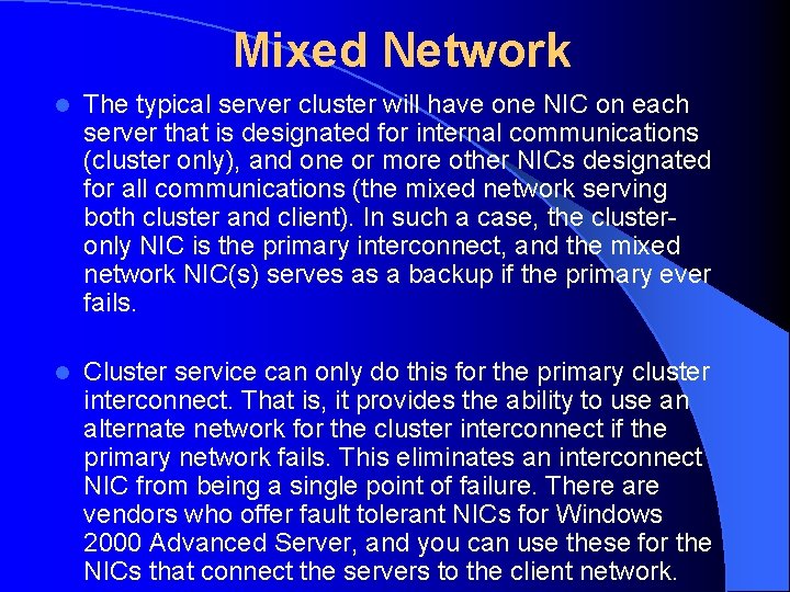 Mixed Network l The typical server cluster will have one NIC on each server