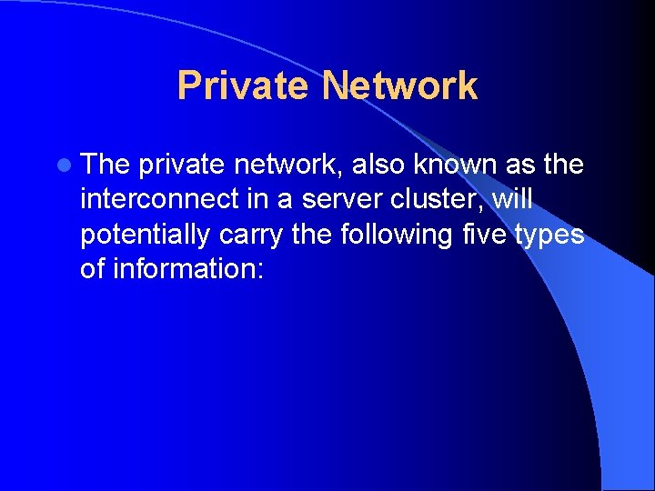 Private Network l The private network, also known as the interconnect in a server