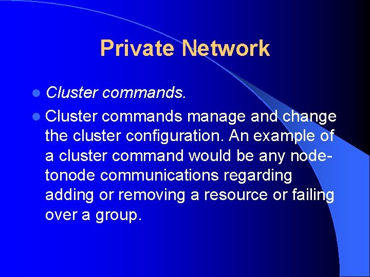 Private Network l Cluster commands manage and change the cluster configuration. An example of