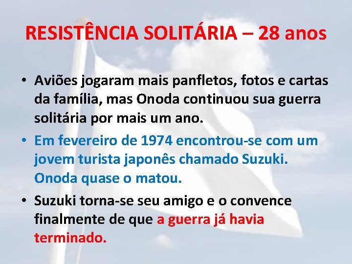 RESISTÊNCIA SOLITÁRIA – 28 anos • Aviões jogaram mais panfletos, fotos e cartas da