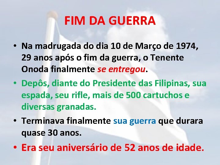 FIM DA GUERRA • Na madrugada do dia 10 de Março de 1974, 29