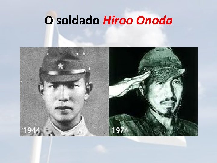 O soldado Hiroo Onoda 