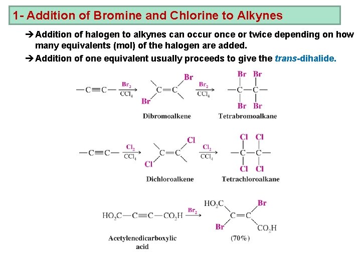 1 - Addition of Bromine and Chlorine to Alkynes èAddition of halogen to alkynes