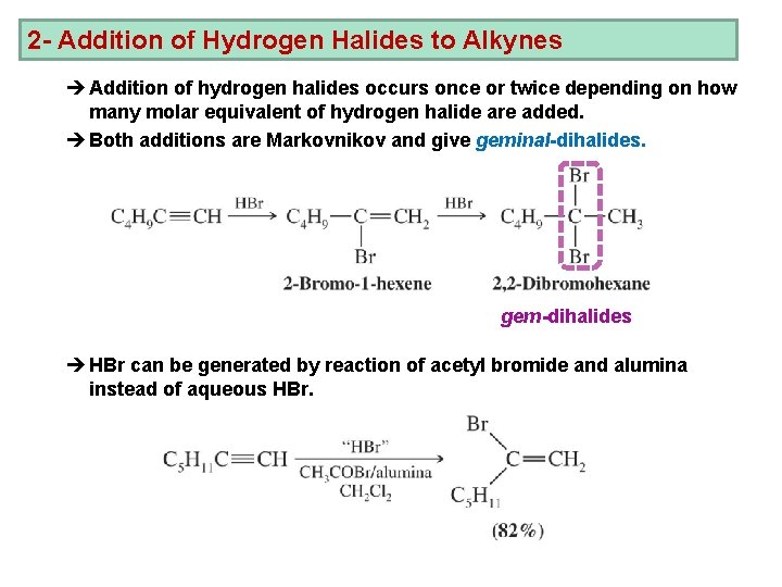 2 - Addition of Hydrogen Halides to Alkynes è Addition of hydrogen halides occurs