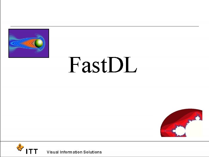 Fast. DL Visual Information Solutions 
