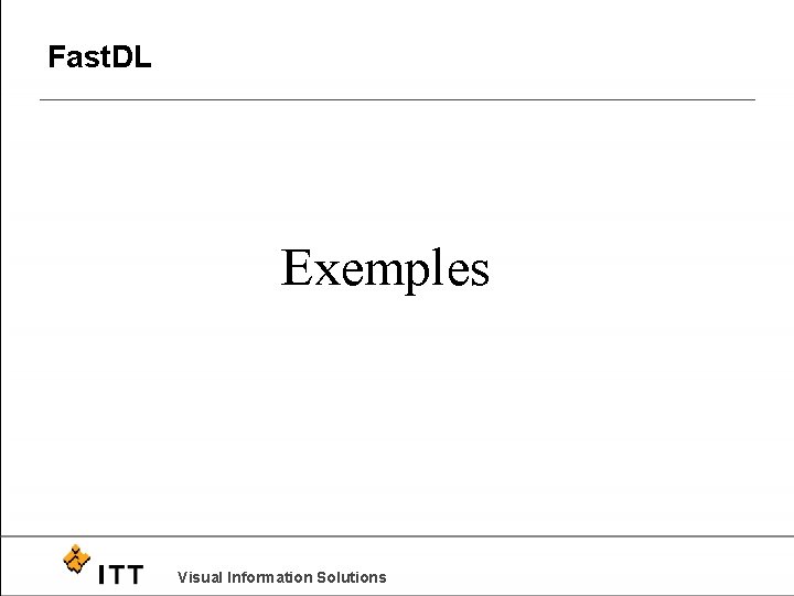 Fast. DL Exemples Visual Information Solutions 