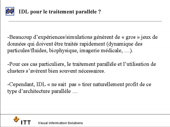 IDL pour le traitement parallèle ? -Beaucoup d’expériences/simulations génèrent de « gros » jeux