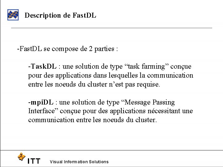 Description de Fast. DL -Fast. DL se compose de 2 parties : -Task. DL