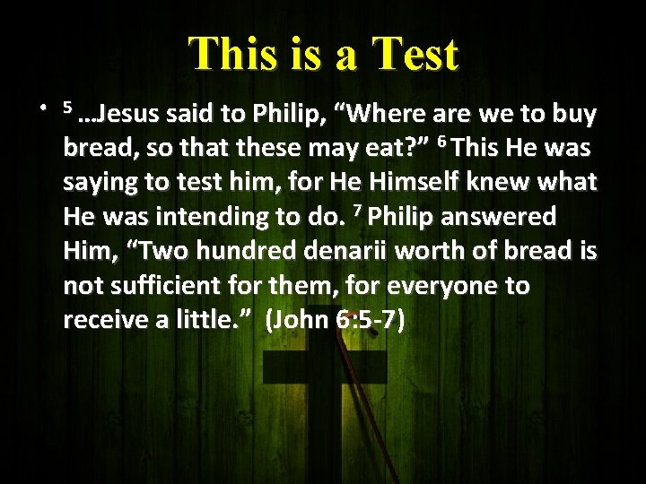 This is a Test • 5 …Jesus said to Philip, “Where are we to