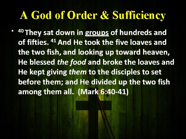 A God of Order & Sufficiency • 40 They sat down in groups of