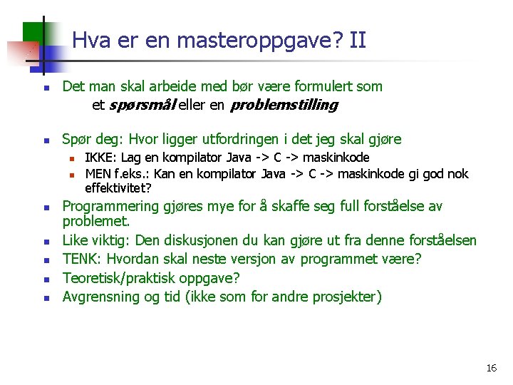 Hva er en masteroppgave? II n n Det man skal arbeide med bør være