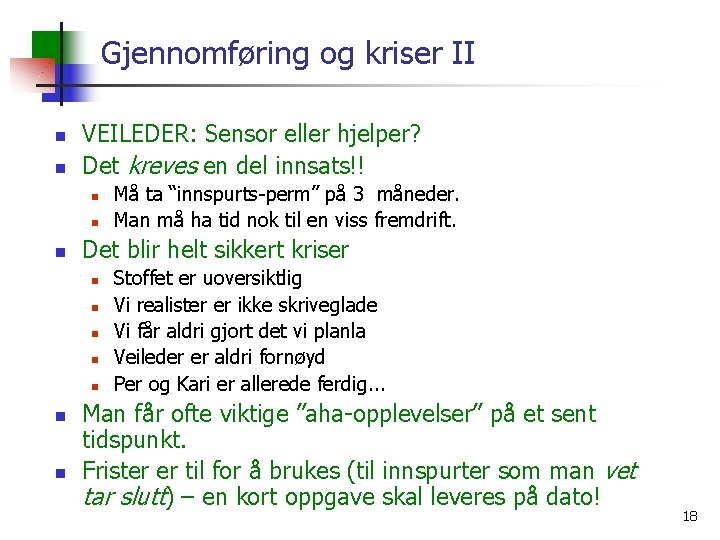 Gjennomføring og kriser II n n VEILEDER: Sensor eller hjelper? Det kreves en del