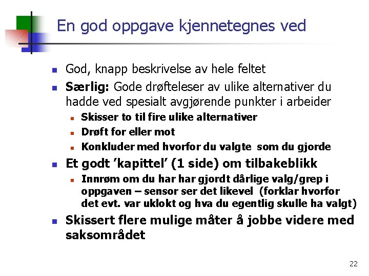 En god oppgave kjennetegnes ved n n God, knapp beskrivelse av hele feltet Særlig: