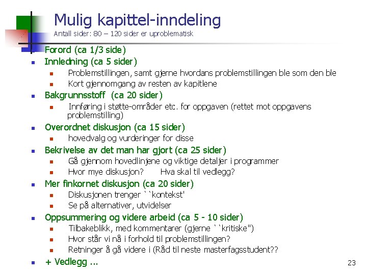 Mulig kapittel-inndeling Antall sider: 80 – 120 sider er uproblematisk n n Forord (ca