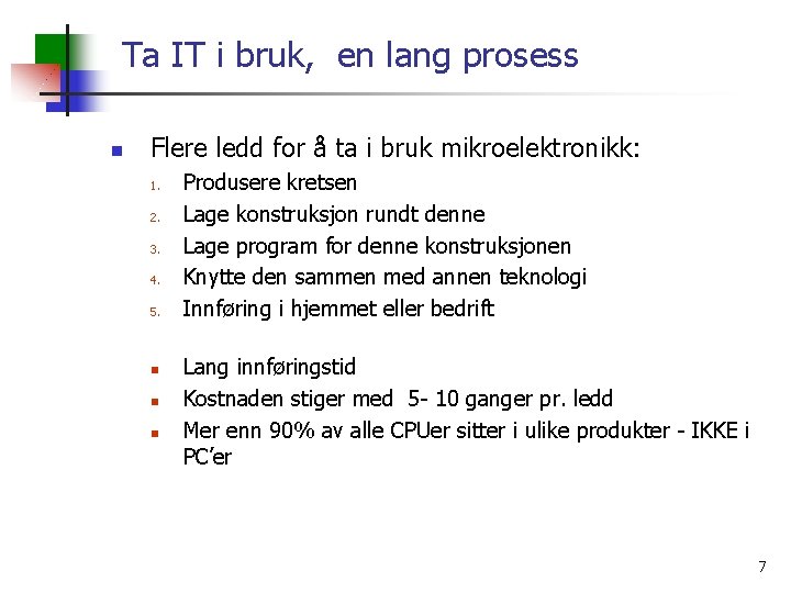 Ta IT i bruk, en lang prosess n Flere ledd for å ta i