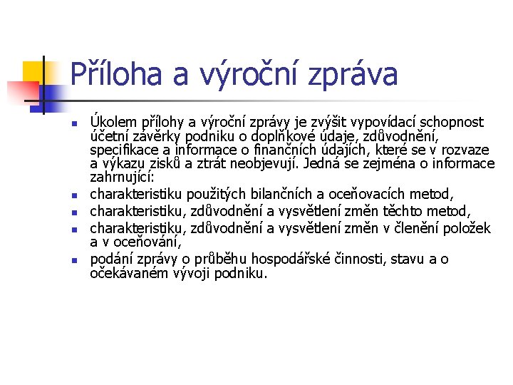 Příloha a výroční zpráva n n n Úkolem přílohy a výroční zprávy je zvýšit