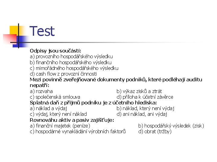 Test Odpisy jsou součástí: a) provozního hospodářského výsledku b) finančního hospodářského výsledku c) mimořádného