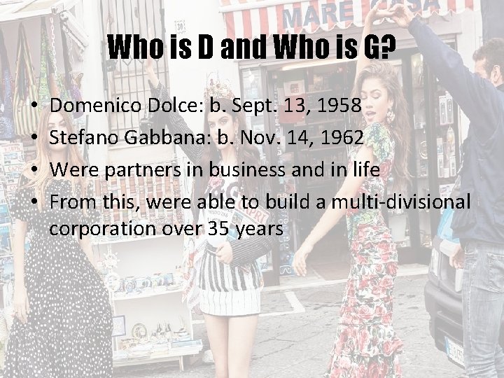 Who is D and Who is G? • • Domenico Dolce: b. Sept. 13,