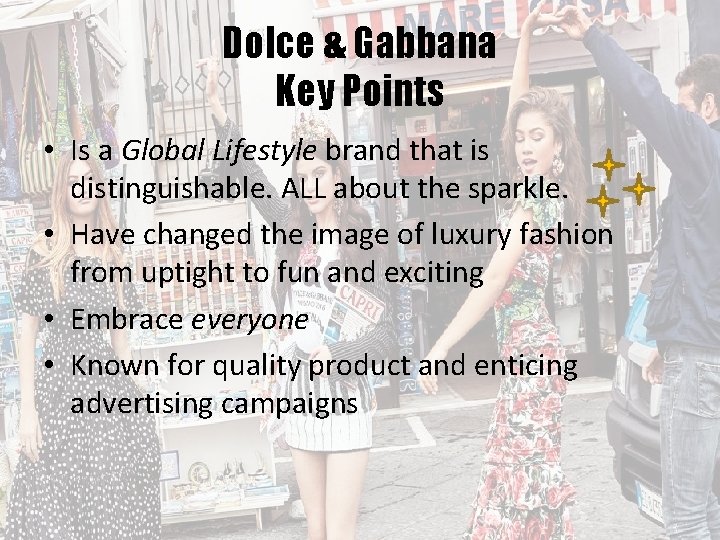 Dolce & Gabbana Key Points • Is a Global Lifestyle brand that is distinguishable.