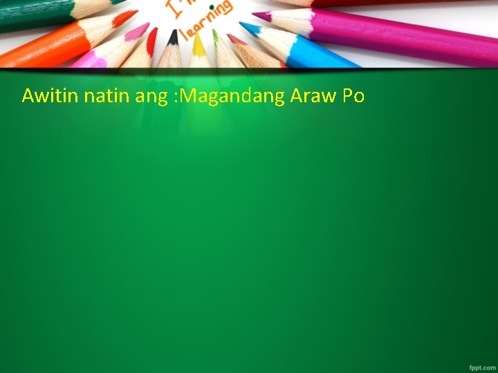 Awitin natin ang : Magandang Araw Po 