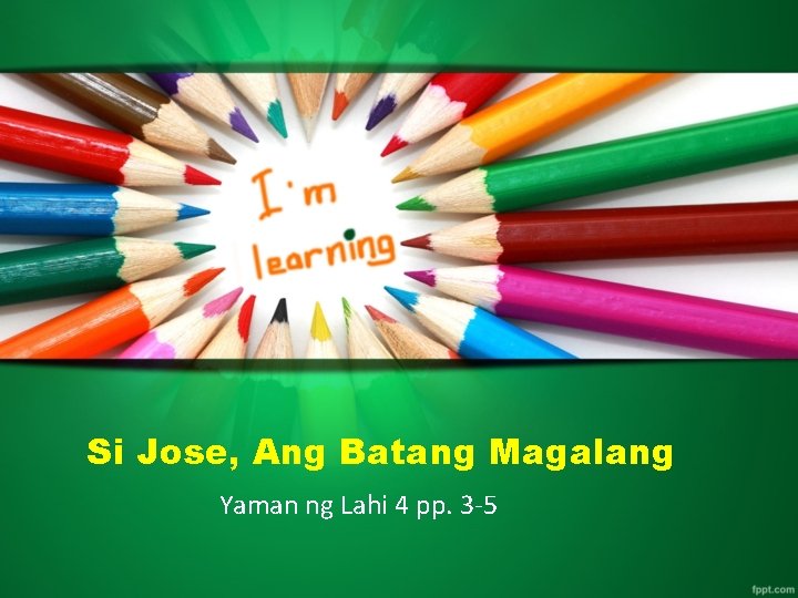 Si Jose, Ang Batang Magalang Yaman ng Lahi 4 pp. 3 -5 