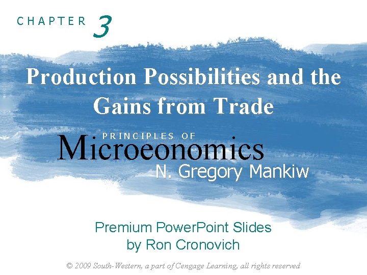 CHAPTER 3 Production Possibilities and the Gains from Trade Microeonomics PRINCIPLES OF N. Gregory
