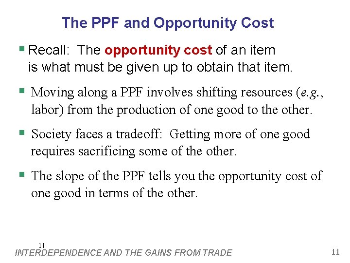 The PPF and Opportunity Cost § Recall: The opportunity cost of an item is