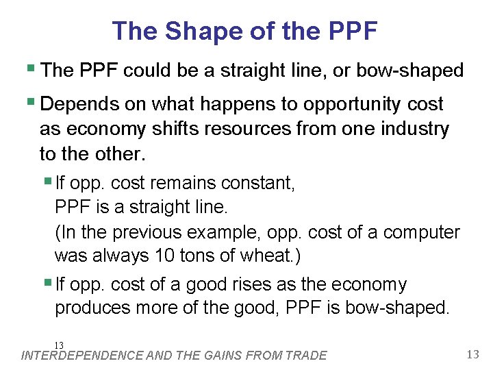 The Shape of the PPF § The PPF could be a straight line, or