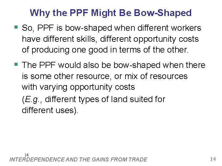 Why the PPF Might Be Bow-Shaped § So, PPF is bow-shaped when different workers