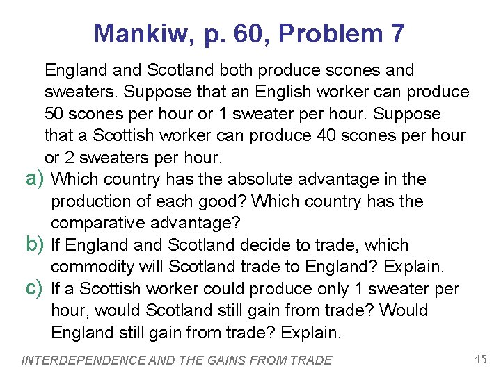 Mankiw, p. 60, Problem 7 England Scotland both produce scones and sweaters. Suppose that