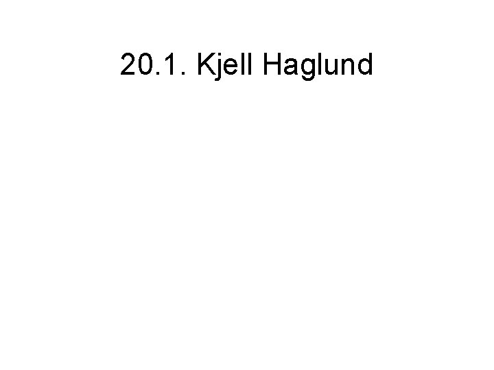 20. 1. Kjell Haglund 