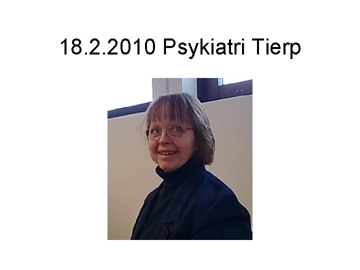 18. 2. 2010 Psykiatri Tierp 