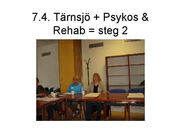 7. 4. Tärnsjö + Psykos & Rehab = steg 2 