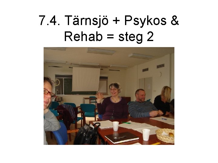 7. 4. Tärnsjö + Psykos & Rehab = steg 2 