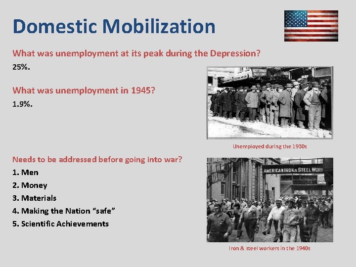 Domestic Mobilization What was unemployment at its peak during the Depression? 25%. What was