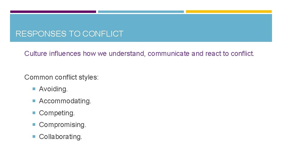 RESPONSES TO CONFLICT Culture influences how we understand, communicate and react to conflict. Common