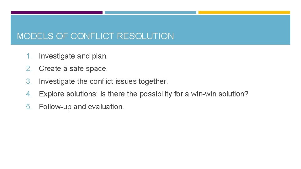 MODELS OF CONFLICT RESOLUTION 1. Investigate and plan. 2. Create a safe space. 3.