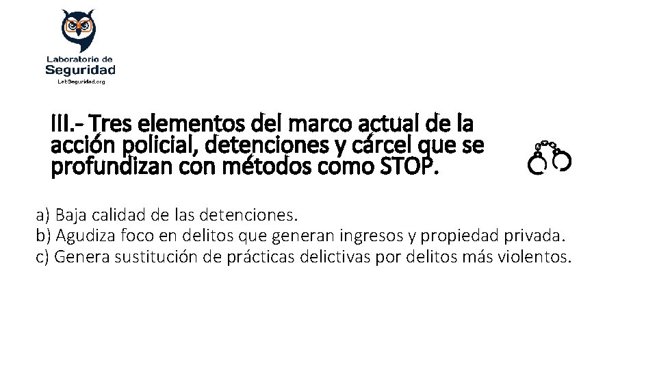 III. - Tres elementos del marco actual de la acción policial, detenciones y cárcel