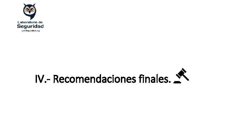 IV. - Recomendaciones finales. 