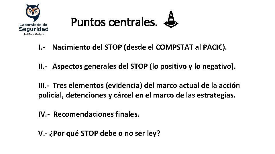 Puntos centrales. I. - Nacimiento del STOP (desde el COMPSTAT al PACIC). II. -